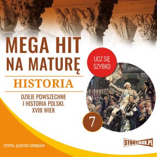 Mega hit na maturę. Historia 7. Dzieje powszechne i historia Polski. XVIII wiek – okładka audiobooka, autor Opracowanie: Krzysztof Pogorzelski