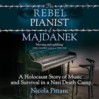 The Rebel Pianist of Majdanek - A Holocaust Story of Music and Survival in a Nazi Death Camp (Unabridged)