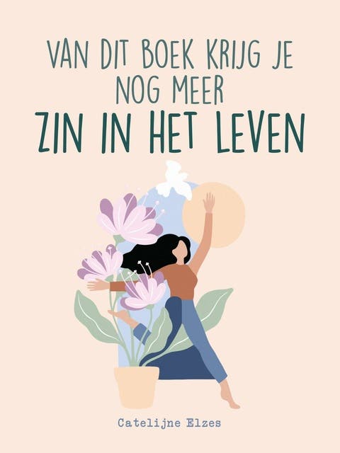 Van dit boek krijg je nog meer zin in het leven – omslag van het luisterboek van Catelijne Elzes