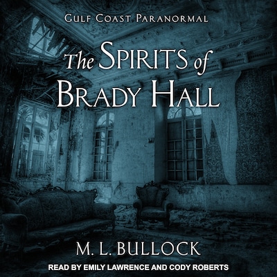 The Spirits of Brady Hall – omslag til lydbogen af M. L. Bullock