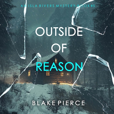 Outside Of Reason (An Isla Rivers FBI Suspense Thriller—Book Five) – omslag til lydbogen af Blake Pierce