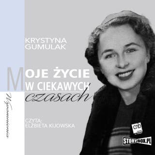 Moje życie w ciekawych czasach – okładka audiobooka, autor Krystyna Gumulak