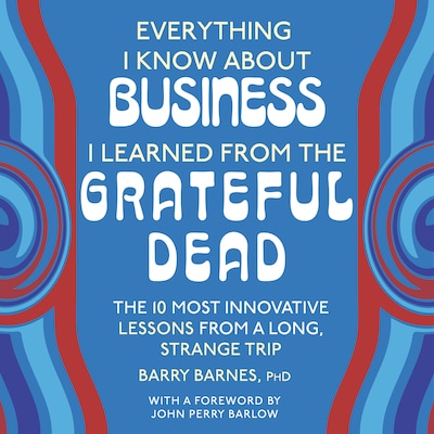 Everything I Know About Business I Learned from the Grateful Dead – omslag til lydbogen af Barry Barnes