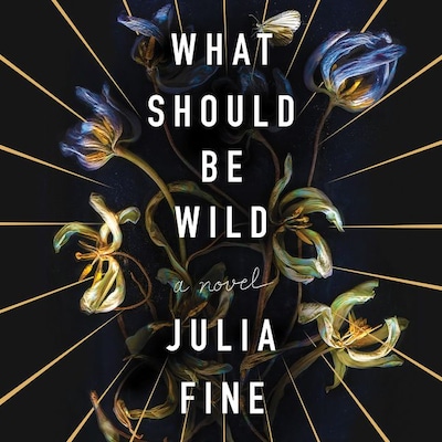 What Should Be Wild – omslag van het luisterboek van Julia Fine