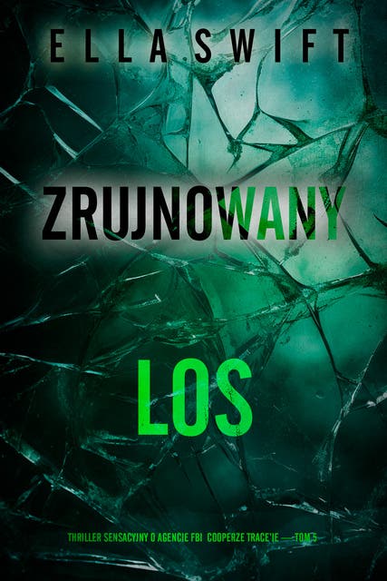 Zrujnowany los (Thriller sensacyjny o agencie FBI Cooperze Trace’ie — Tom 5)