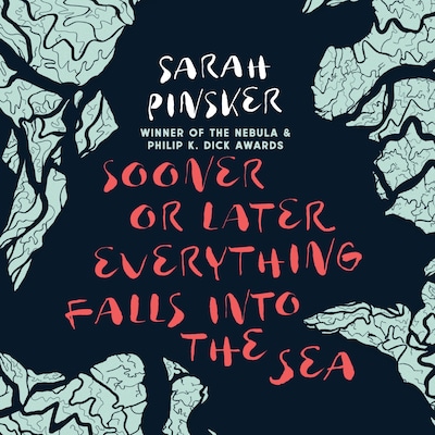Sooner or Later Everything Falls Into the Sea – omslag til lydbogen af Sarah Pinsker