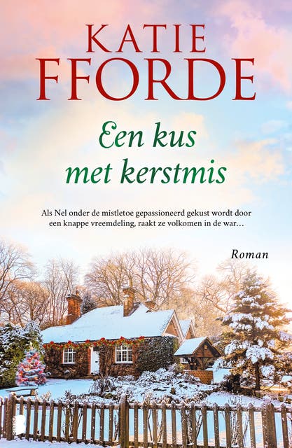 Een kus met Kerstmis: Als Nel onder de mistletoe gepassioneerd gekust wordt door een knappe vreemdeling, raakt ze volkomen in de war…