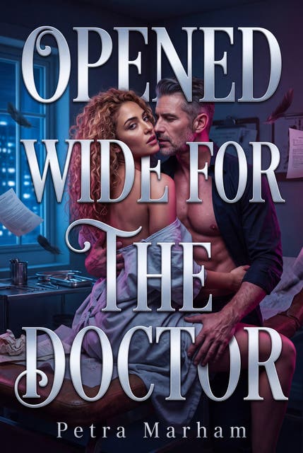 Opened Wide For The Doctor: A Rough Age Gap Medical Exam Romance – omslag til lydbogen af Petra Marham