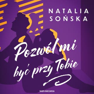 Pozwól mi być przy Tobie – okładka audiobooka, autor Natalia Sońska