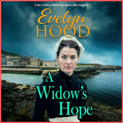 A Widow's Hope - A gritty heartbreaking saga from Sunday Times bestselling author Evelyn Hood for 2025 (Unabridged)