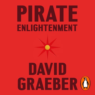 Pirate Enlightenment, or the Real Libertalia – omslag til lydbogen af David Graeber