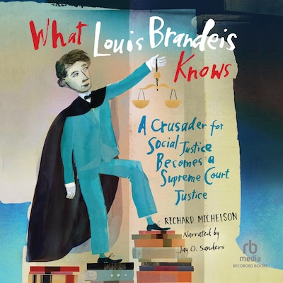 What Louis Brandeis Knows – omslag til lydbogen af Richard Michelson