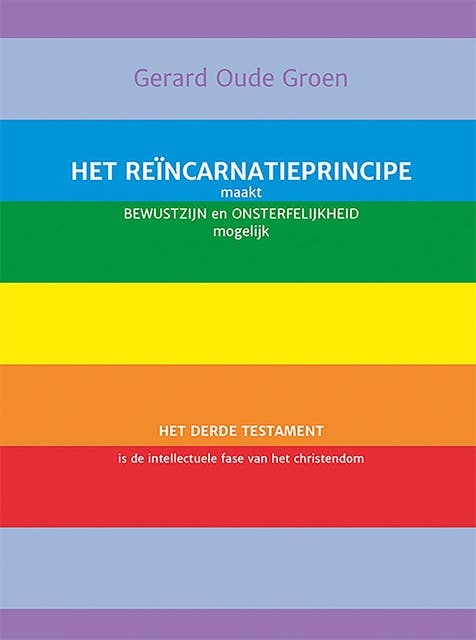 Het reïncarnatieprincipe maakt bewustzijn en onsterfelijkheid mogelijk – omslag van het luisterboek van Gerard Oude Groen