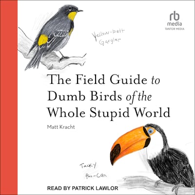 The Field Guide to Dumb Birds of the Whole Stupid World – omslag til lydbogen af Matt Kracht