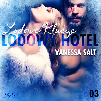 Lodowy Hotel 3: Lodowe Klucze - Opowiadanie erotyczne – okładka audiobooka, autor Vanessa Salt