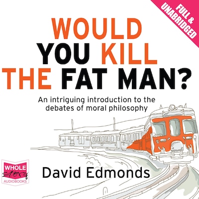 Would You Kill the Fat Man? – omslag til lydbogen af David Edmonds