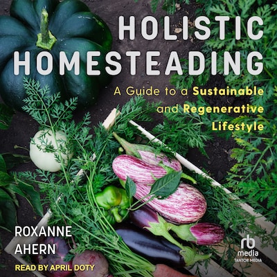 Holistic Homesteading – omslag til lydbogen af Roxanne Ahern