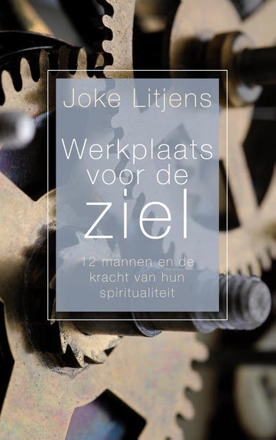 Werkplaats voor de ziel: 12 mannen over hun reis naar binnen – omslag van het luisterboek van Joke Litjens