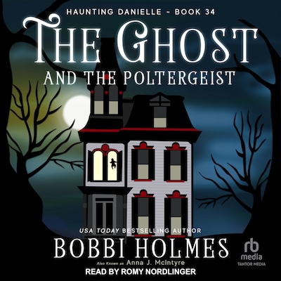 The Ghost and the Poltergeist – omslag til lydbogen af Bobbi Holmes, Anna J. McIntyre