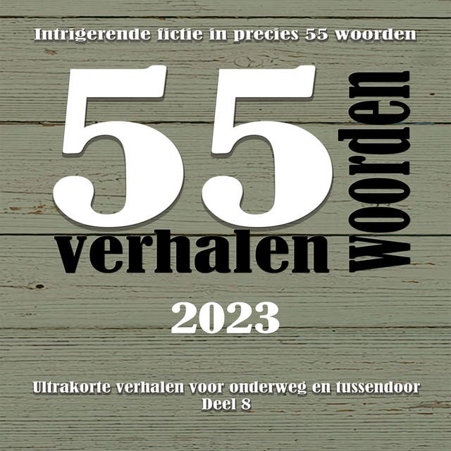 55 woordenverhalen 2023: Intrigerende fictie in precies 55 woorden – omslag van het luisterboek van Hanneke Wiltjer