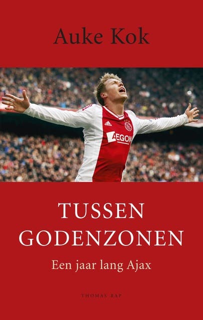 Tussen godenzonen: een jaar lang Ajax