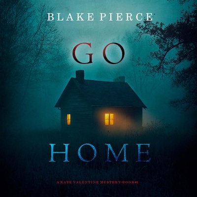 Go Home (A Kate Valentine FBI Suspense Thriller—Book One) – omslag til lydbogen af Blake Pierce