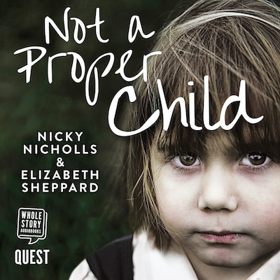 Not a Proper Child – omslag til lydbogen af Nicky Nicholls, Elizabeth Sheppard