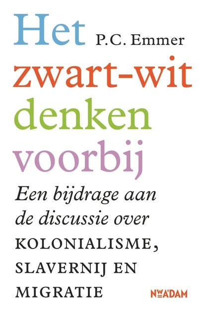 Het zwart-witdenken voorbij: Een bijdrage aan de discussie over kolonialisme, slavernij en migratie