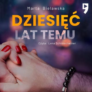 Dziesięć lat temu – okładka audiobooka, autor Marta Bielawska