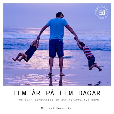 Fem år på fem dagar - en sann berättelse om att förlora två barn
