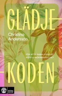 Glädjekoden : för att känna livslust, hopp och meningsfullhet – omslag till ljudboken av Christina Andersson