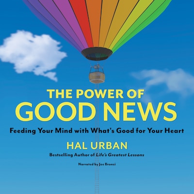 The Power of Good News - Feeding Your Mind with What's Good for Your Heart (Unabridged)