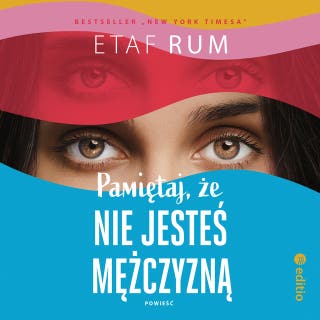 Pamiętaj, że nie jesteś mężczyzną. Powieść – okładka audiobooka, autor Etaf Rum