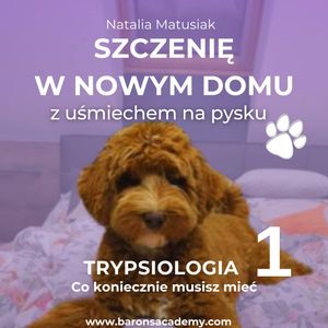 Szczenię w nowym domu z uśmiechem na pysku. Część 1: co koniecznie musisz mieć – okładka audiobooka, autor Natalia Matusiak