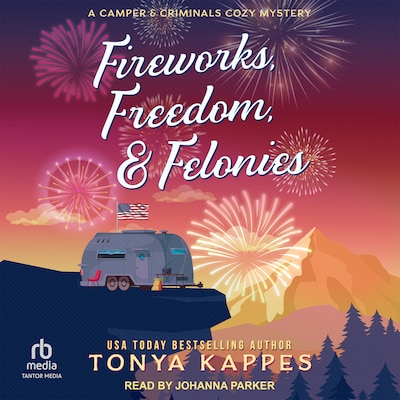Fireworks, Freedom, & Felonies – omslag til lydbogen af Tonya Kappes