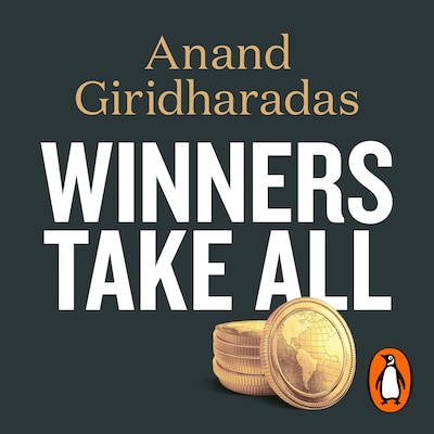 Winners Take All – omslag til lydbogen af Anand Giridharadas