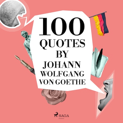 100 Quotes by Johann Wolfgang von Goethe