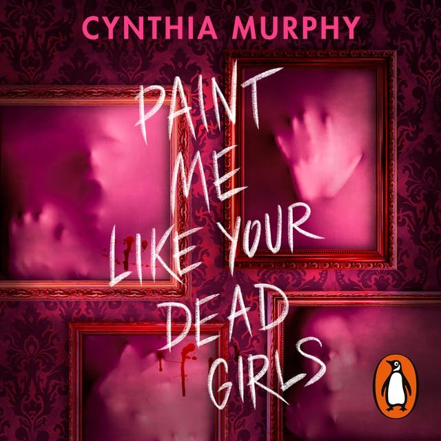 Paint Me Like Your Dead Girls: An addictive killer-thriller with a horror twist from a bestselling author