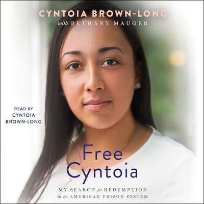 Free Cyntoia – okładka audiobooka, autor Cyntoia Brown-Long