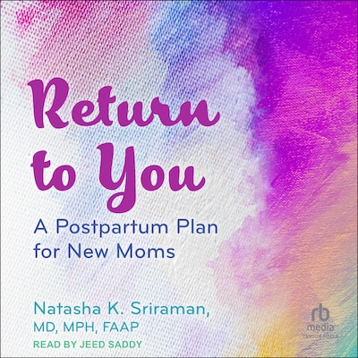 Return to You – omslag til lydbogen af Natasha K. Sriraman, MD, MPH, FAAP