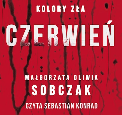 Kolory zła. Czerwień. Tom 1 – okładka audiobooka, autor Małgorzata Oliwia Sobczak