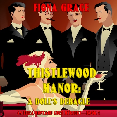 Thistlewood Manor: A Doll's Debacle (An Eliza Montagu Cozy Mystery—Book 7)