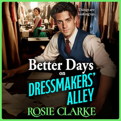 Better Days on Dressmakers' Alley - Dressmakers' Alley, Book 3 (Unabridged) – omslag til lydbogen af Rosie Clarke