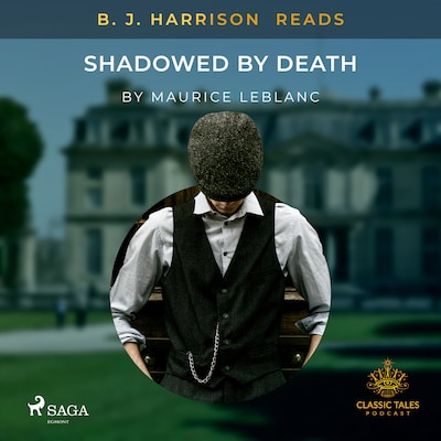 B. J. Harrison Reads Shadowed by Death – omslag til lydbogen af Maurice Leblanc
