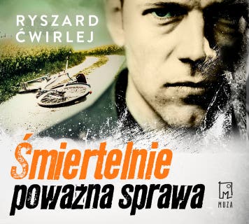 Śmiertelnie poważna sprawa – okładka audiobooka, autor Ryszard Ćwirlej