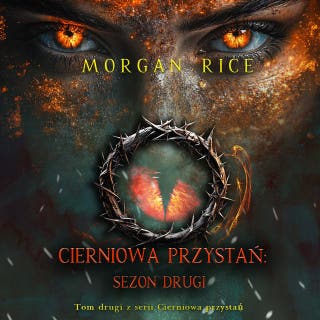 Cierniowa przystań: Sezon drugi (Tom drugi z serii Cierniowa przystań) – okładka audiobooka, autor Morgan Rice