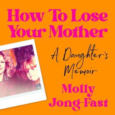How to Lose Your Mother