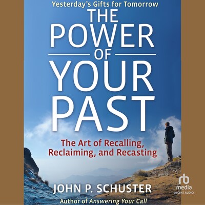 The Power of Your Past – omslag til lydbogen af John P. Schuster