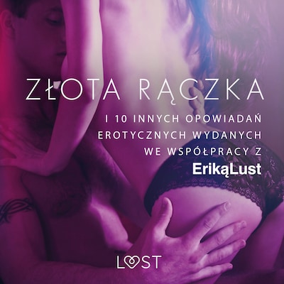 Złota rączka - i 10 innych opowiadań erotycznych wydanych we współpracy z Eriką Lust – okładka audiobooka, autor Praca Zbiorowa