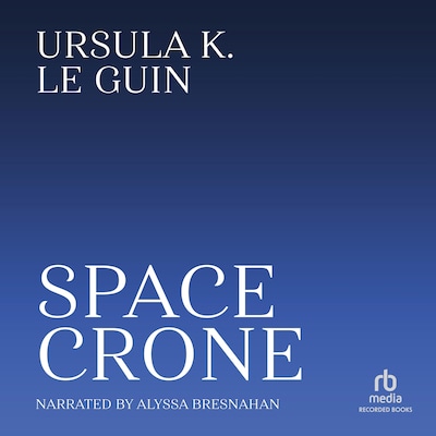 Space Crone – omslag til lydbogen af Ursula K. Le Guin